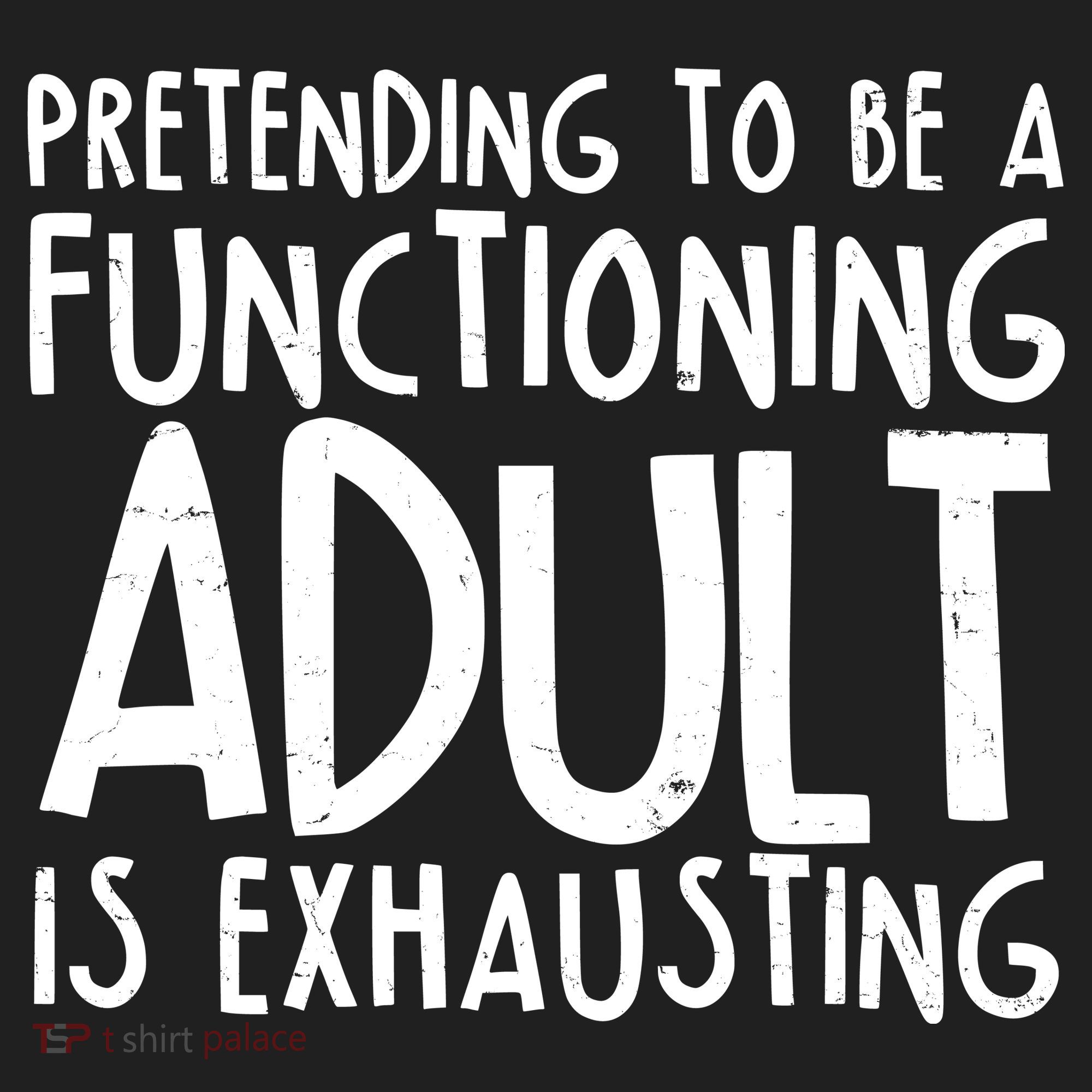 Pretending To A Functioning Adult Is Exhausting Women's Sweatshirt