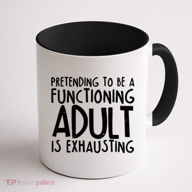 Pretending To A Functioning Adult Is Exhausting Coffee Mug back
