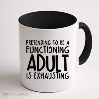 Pretending To A Functioning Adult Is Exhausting Coffee Mug thumb 1