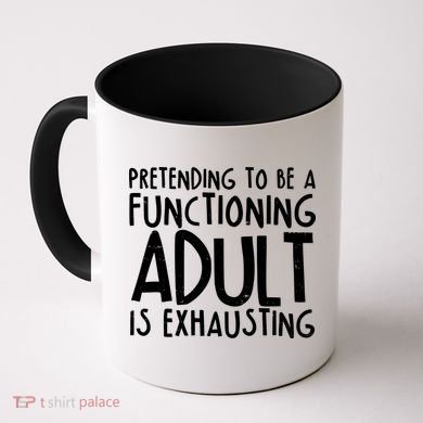 Pretending To A Functioning Adult Is Exhausting Coffee Mug