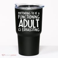 Pretending To A Functioning Adult Is Exhausting Tumbler thumb 0