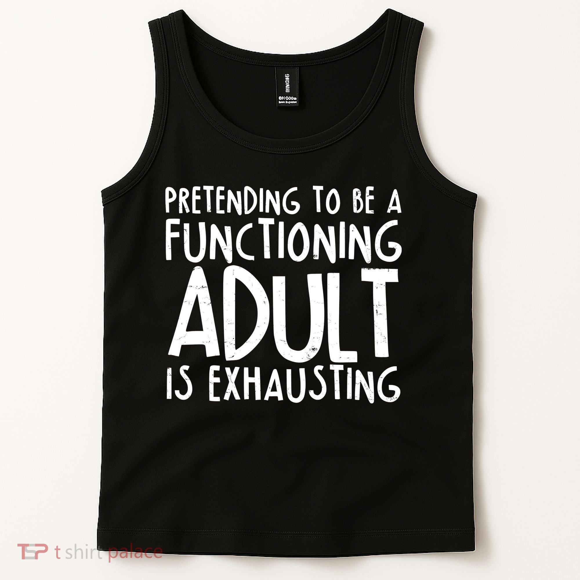 Pretending To A Functioning Adult Is Exhausting Tank Top