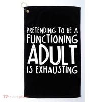 Pretending To A Functioning Adult Is Exhausting Golf Towel thumb 0