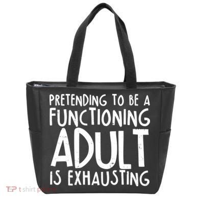 Pretending To A Functioning Adult Is Exhausting Tote Bag
