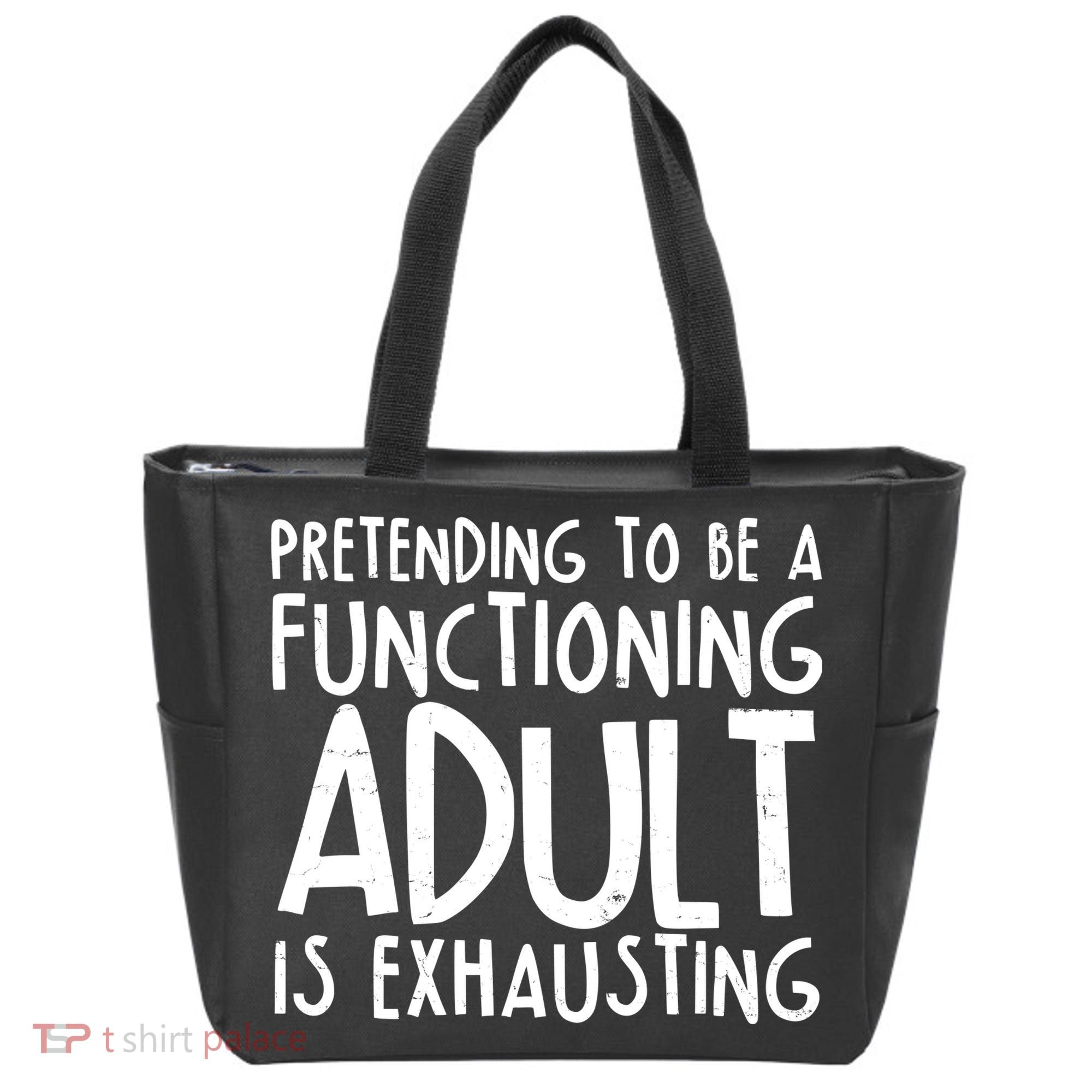 Pretending To A Functioning Adult Is Exhausting Tote Bag