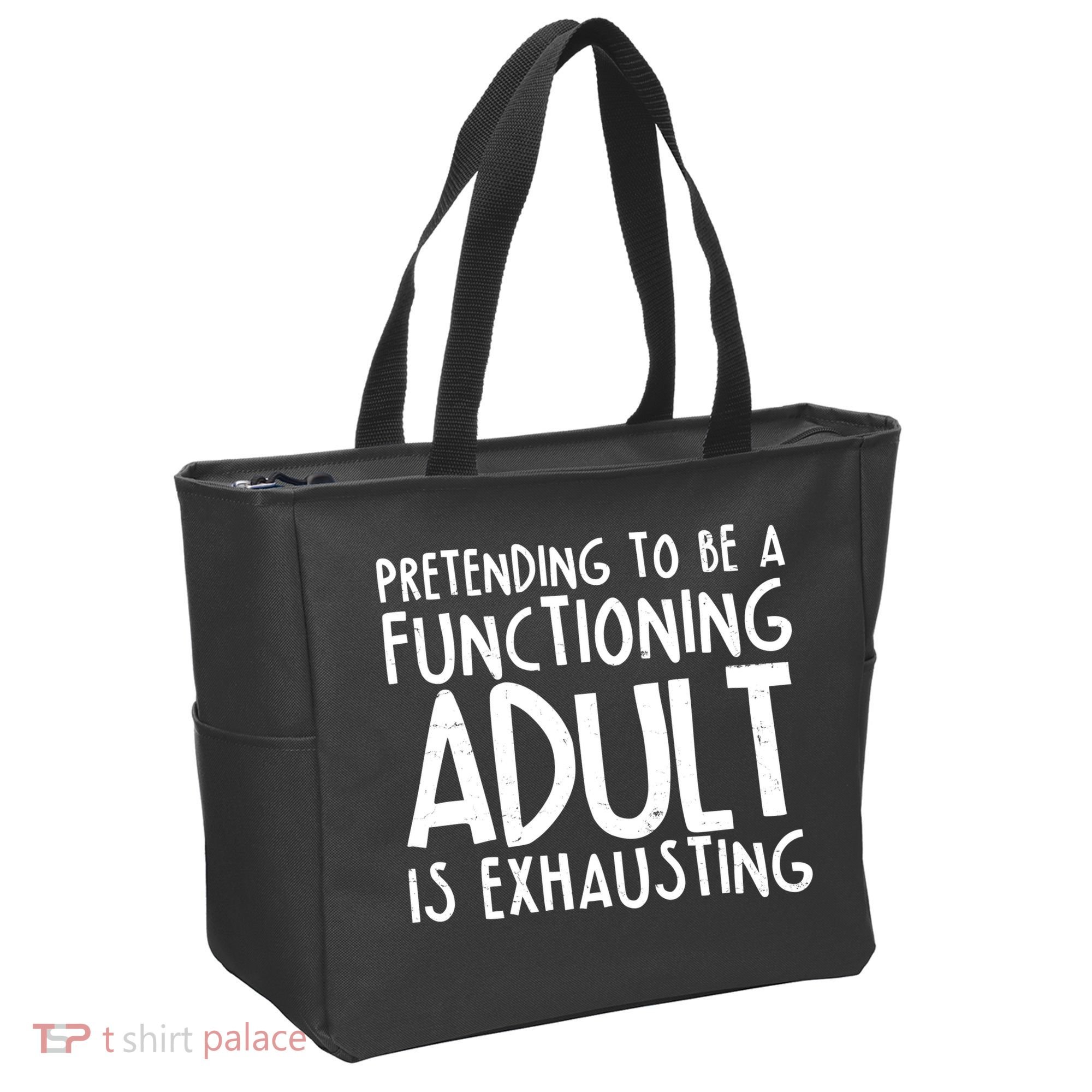 Pretending To A Functioning Adult Is Exhausting Tote Bag