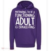Pretending To A Functioning Adult Is Exhausting Hoodie thumb 0