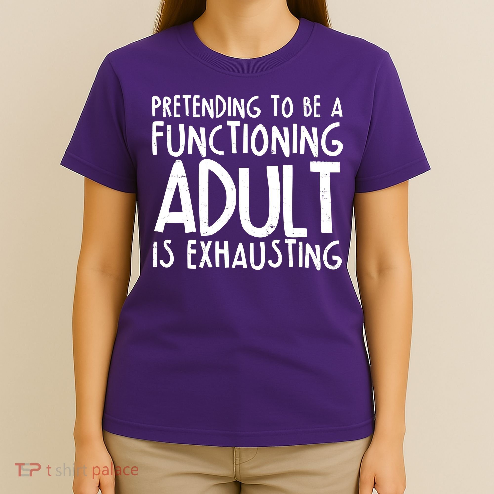 Pretending To A Functioning Adult Is Exhausting T-Shirt