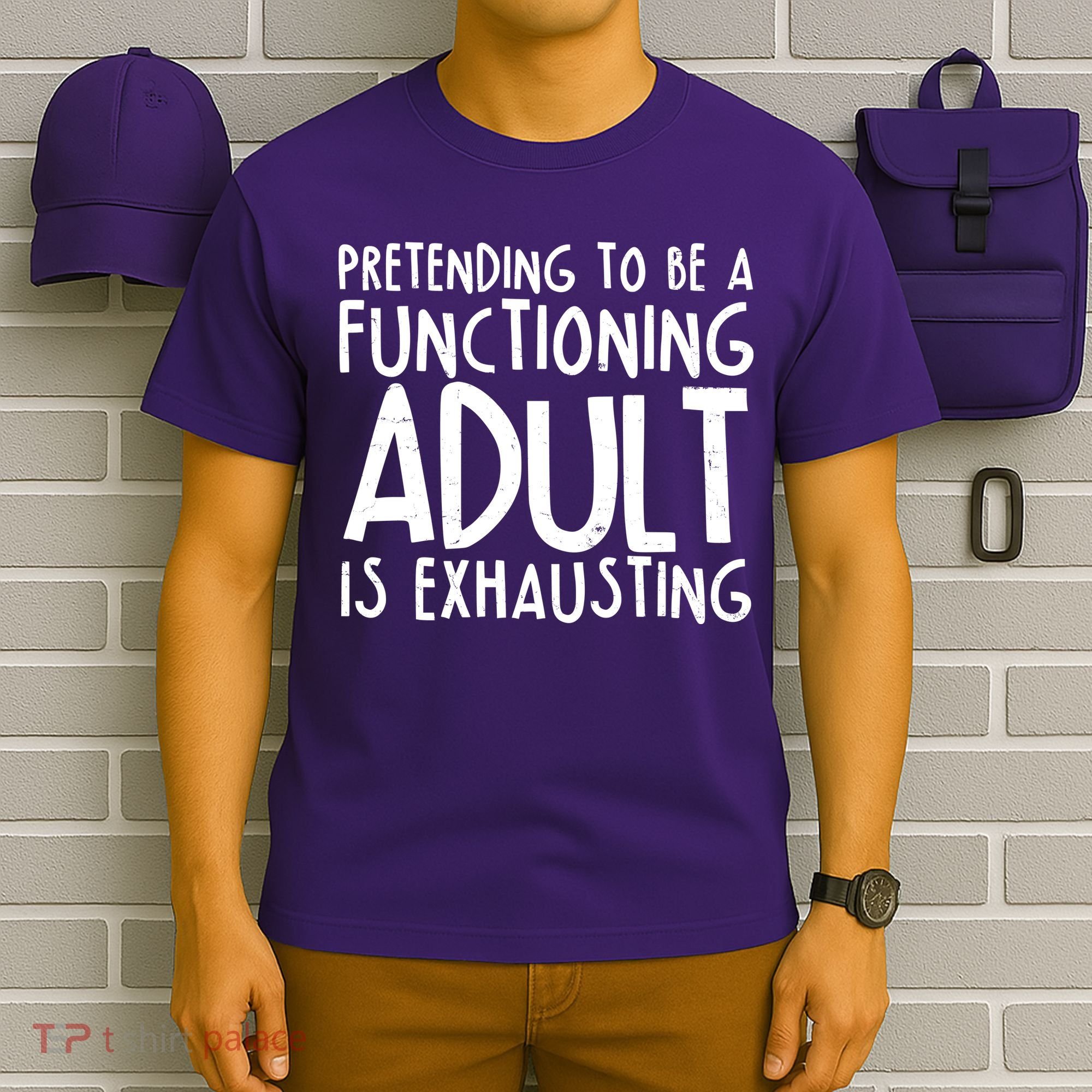 Pretending To A Functioning Adult Is Exhausting T-Shirt