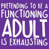 Pretending To A Functioning Adult Is Exhausting T-Shirt thumb 7