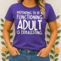 Pretending To A Functioning Adult Is Exhausting Women's T-Shirt thumb 2