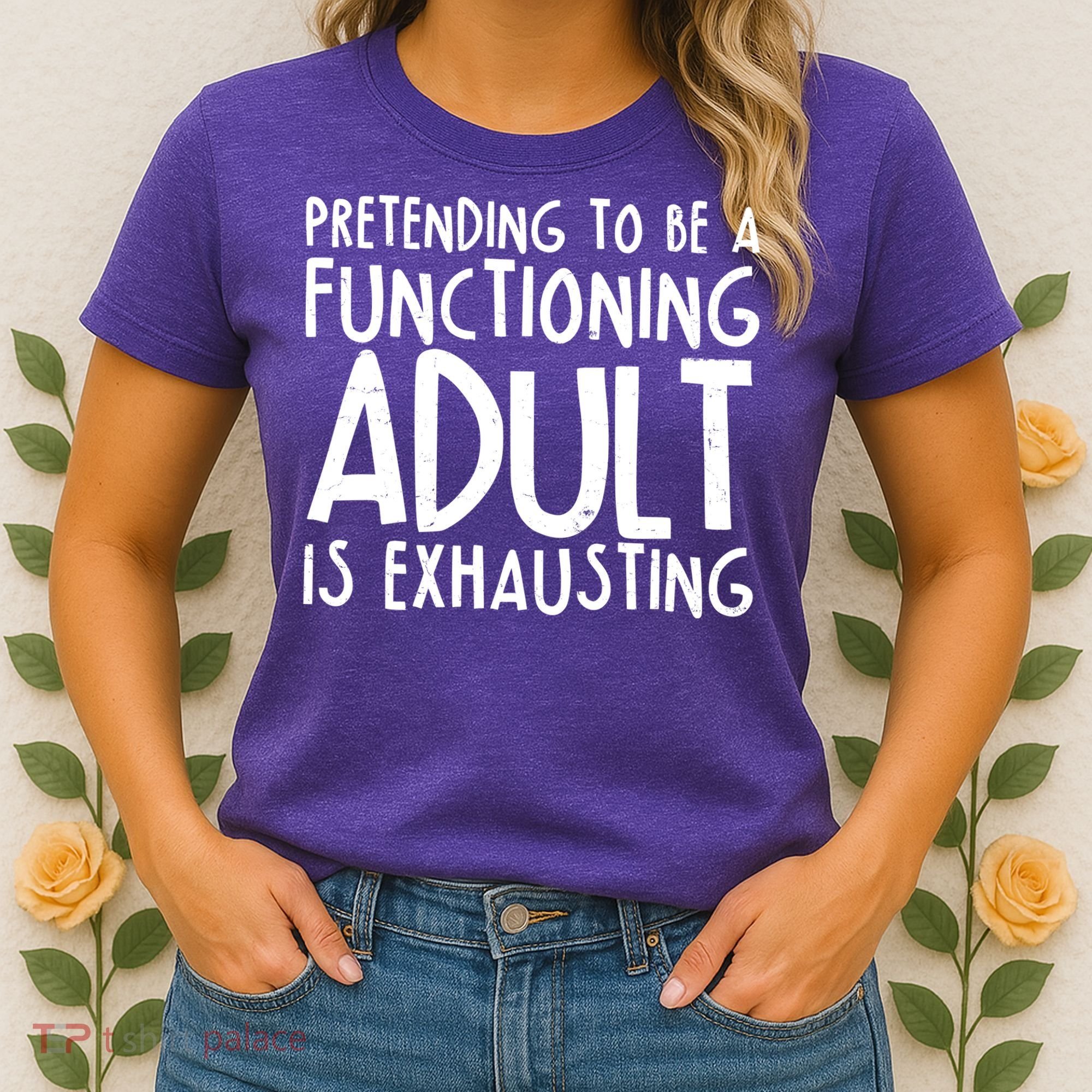 Pretending To A Functioning Adult Is Exhausting Women's T-Shirt