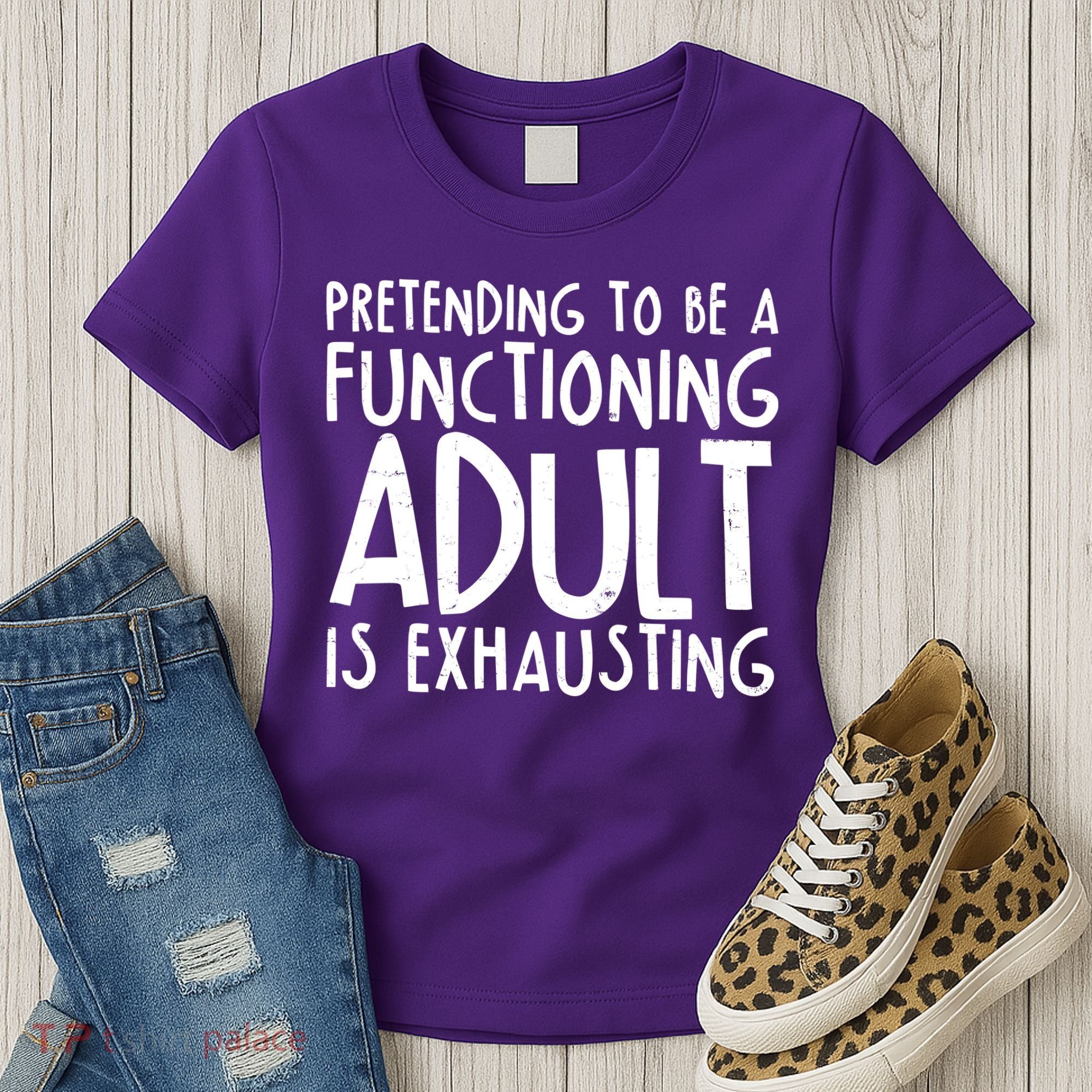 Pretending To A Functioning Adult Is Exhausting Women's T-Shirt