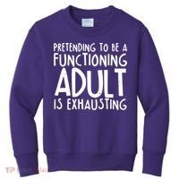 Pretending To A Functioning Adult Is Exhausting Kids Sweatshirt thumb 0