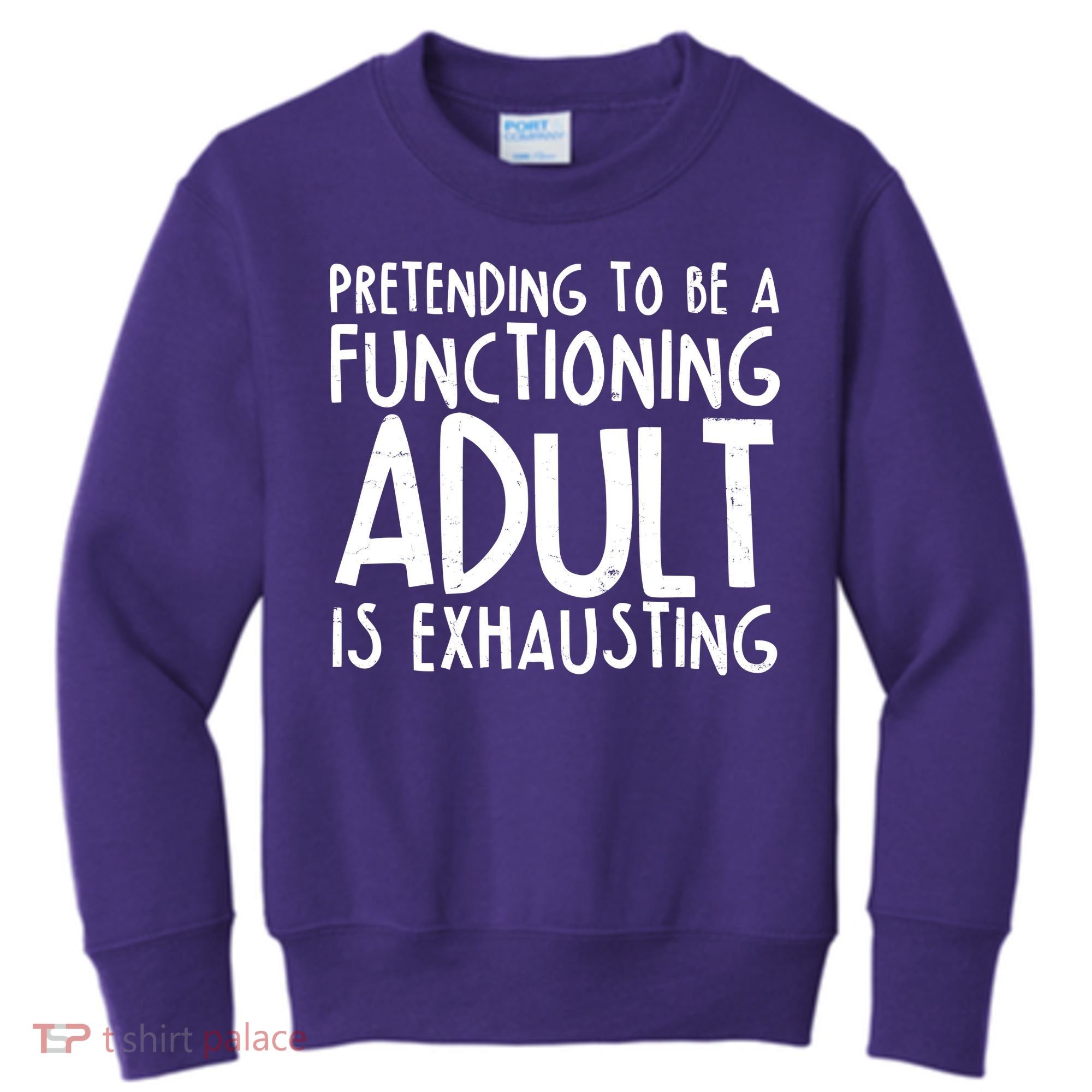 Pretending To A Functioning Adult Is Exhausting Kids Sweatshirt