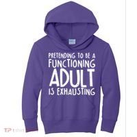 Pretending To A Functioning Adult Is Exhausting Kids Hoodie thumb 0
