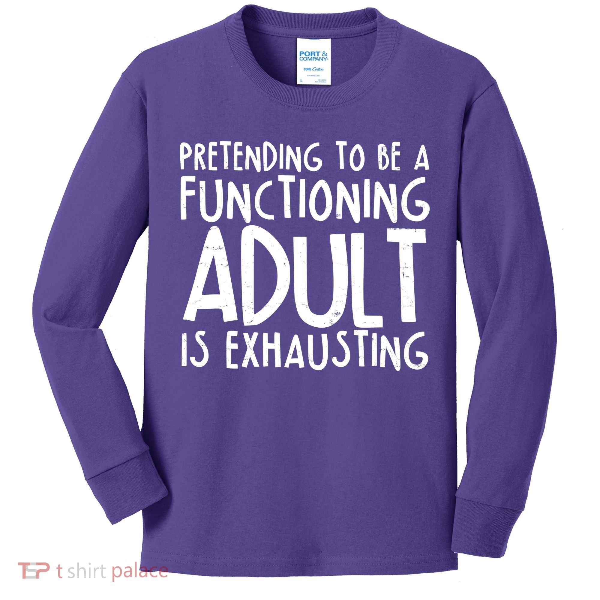 Pretending To A Functioning Adult Is Exhausting Kids Long Sleeve Shirt