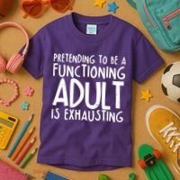 Pretending To A Functioning Adult Is Exhausting Kids T-Shirt thumb 3