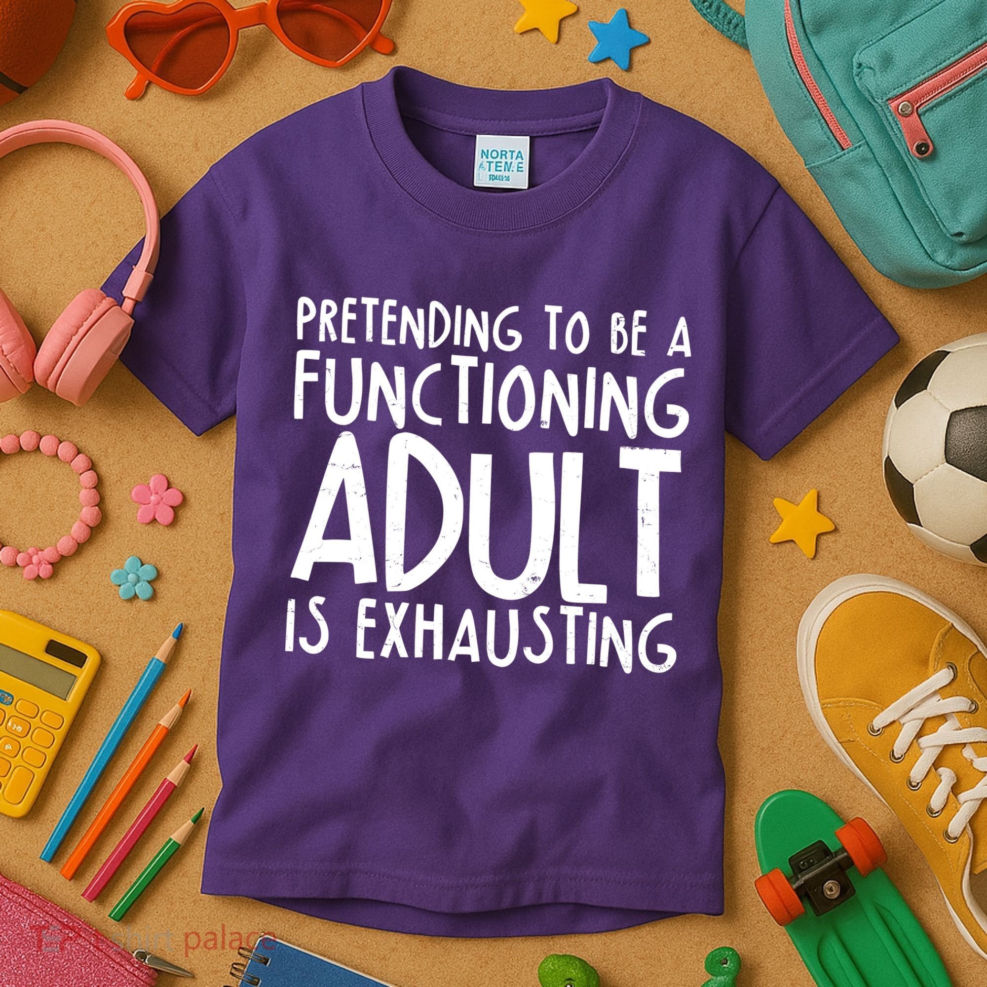 Pretending To A Functioning Adult Is Exhausting Kids T-Shirt