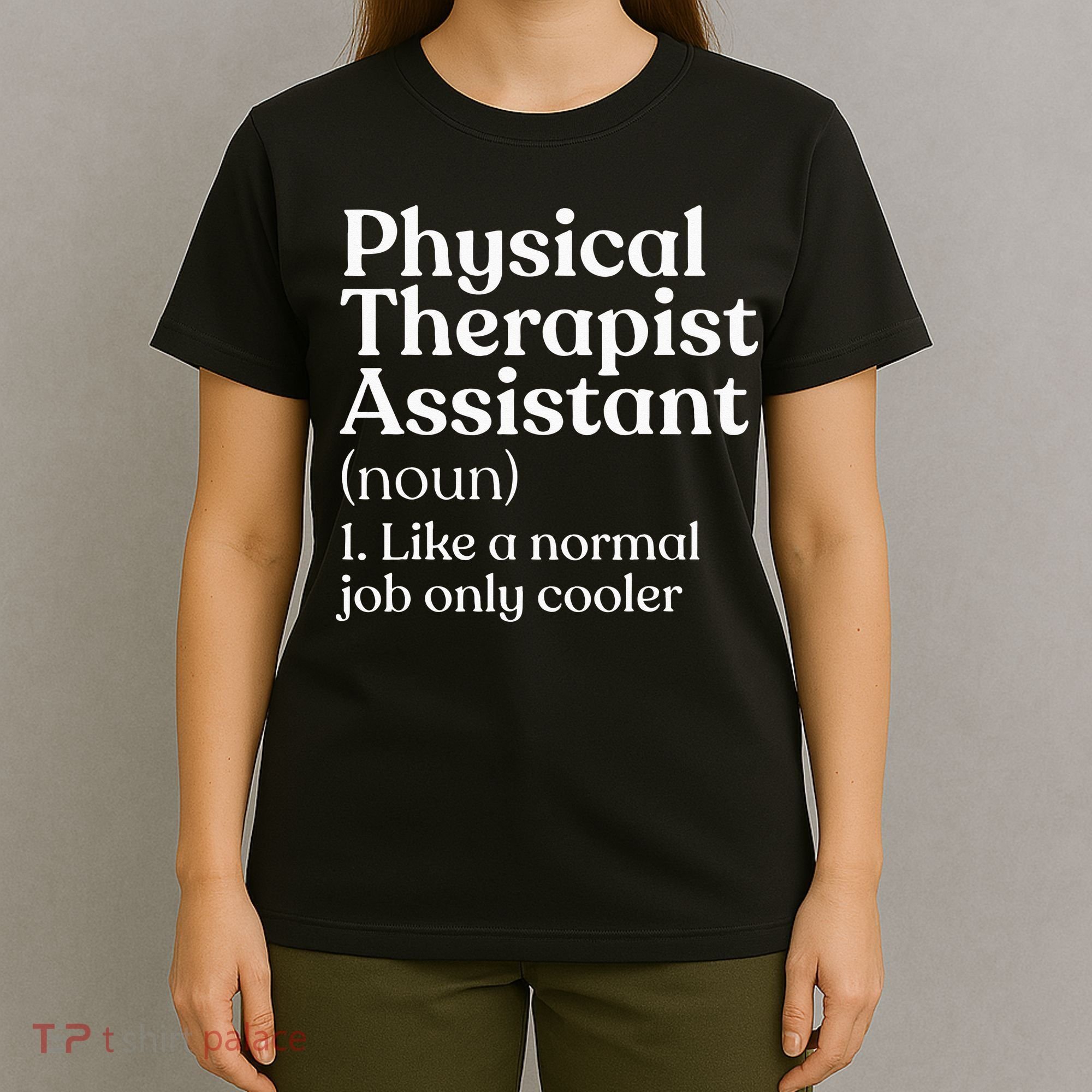 Physical Therapist Assistant Definition Physical Therapy T-Shirt