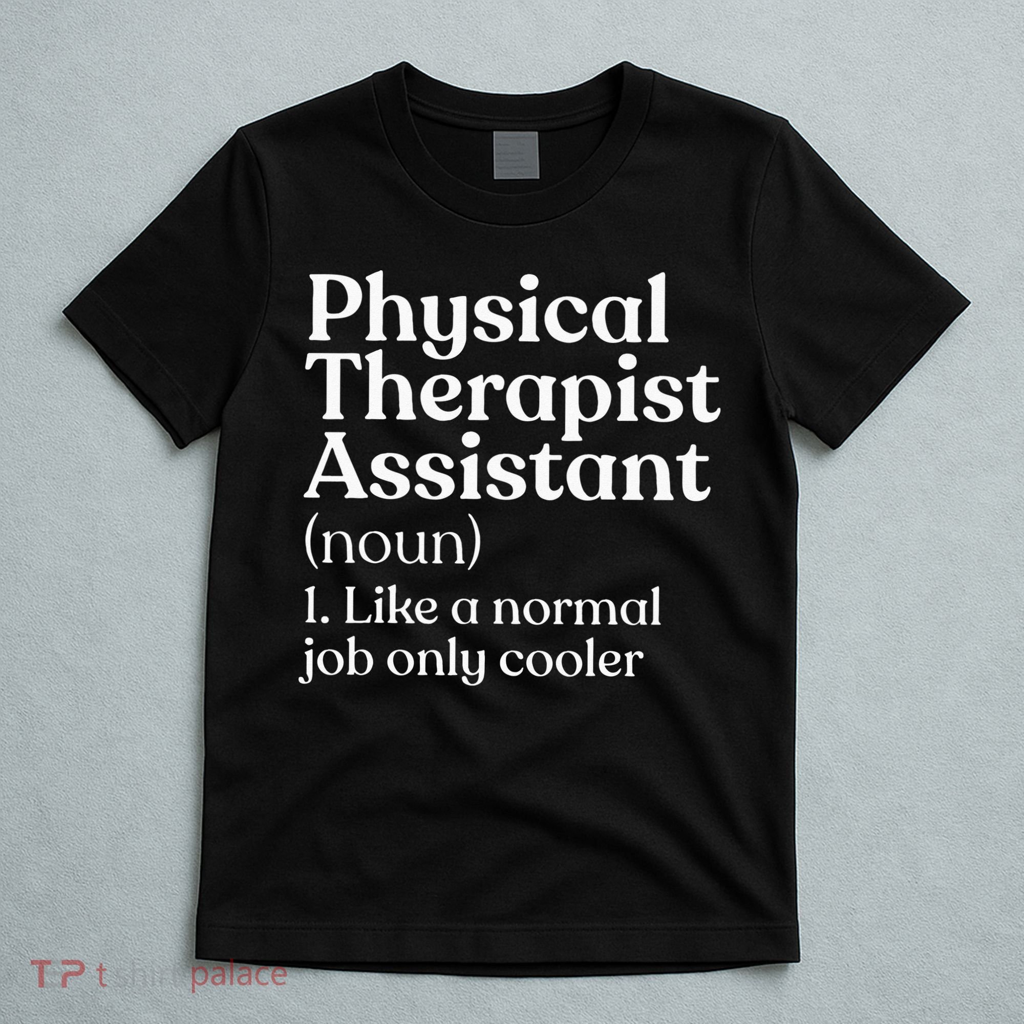 Physical Therapist Assistant Definition Physical Therapy T-Shirt
