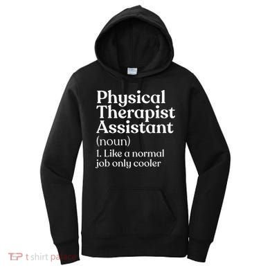 Physical Therapist Assistant Definition Physical Therapy Women's Hoodie