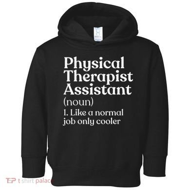 Physical Therapist Assistant Definition Physical Therapy Toddler Hoodie