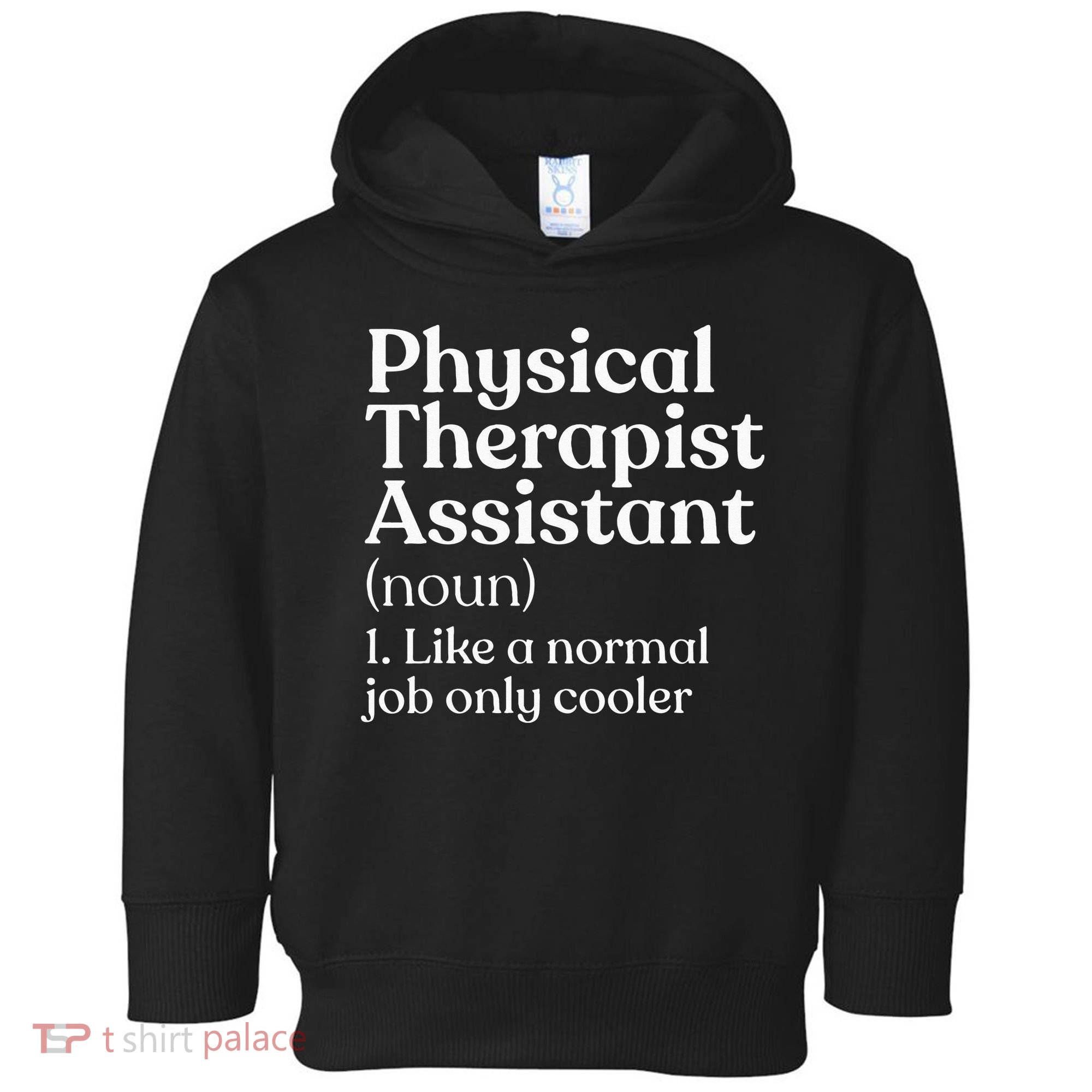 Physical Therapist Assistant Definition Physical Therapy Toddler Hoodie