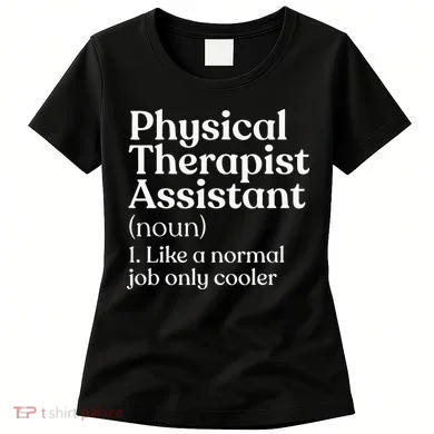 Physical Therapist Assistant Definition Physical Therapy Women's T-Shirt