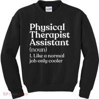 Physical Therapist Assistant Definition Physical Therapy Kids Sweatshirt thumb 0