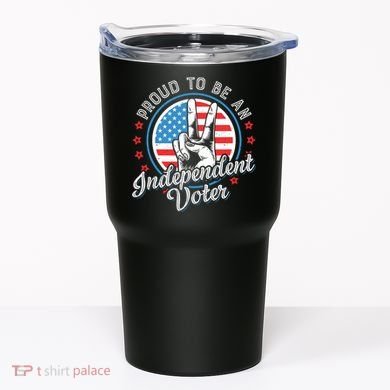 Proud To Be An Independent Voter Think For Myself Tumbler