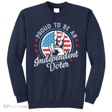 Proud To Be An Independent Voter Think For Myself Sweatshirt