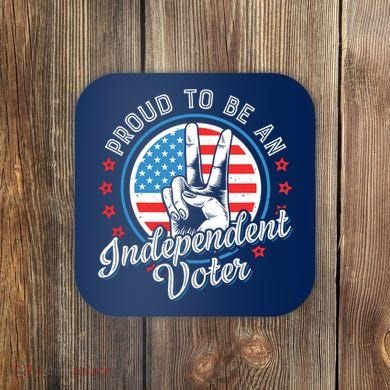 Proud To Be An Independent Voter Think For Myself Coaster