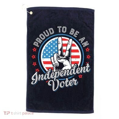 Proud To Be An Independent Voter Think For Myself Golf Towel