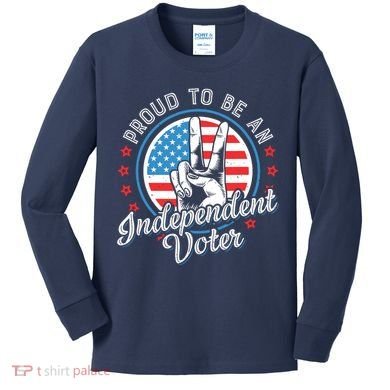 Proud To Be An Independent Voter Think For Myself Kids Long Sleeve Shirt