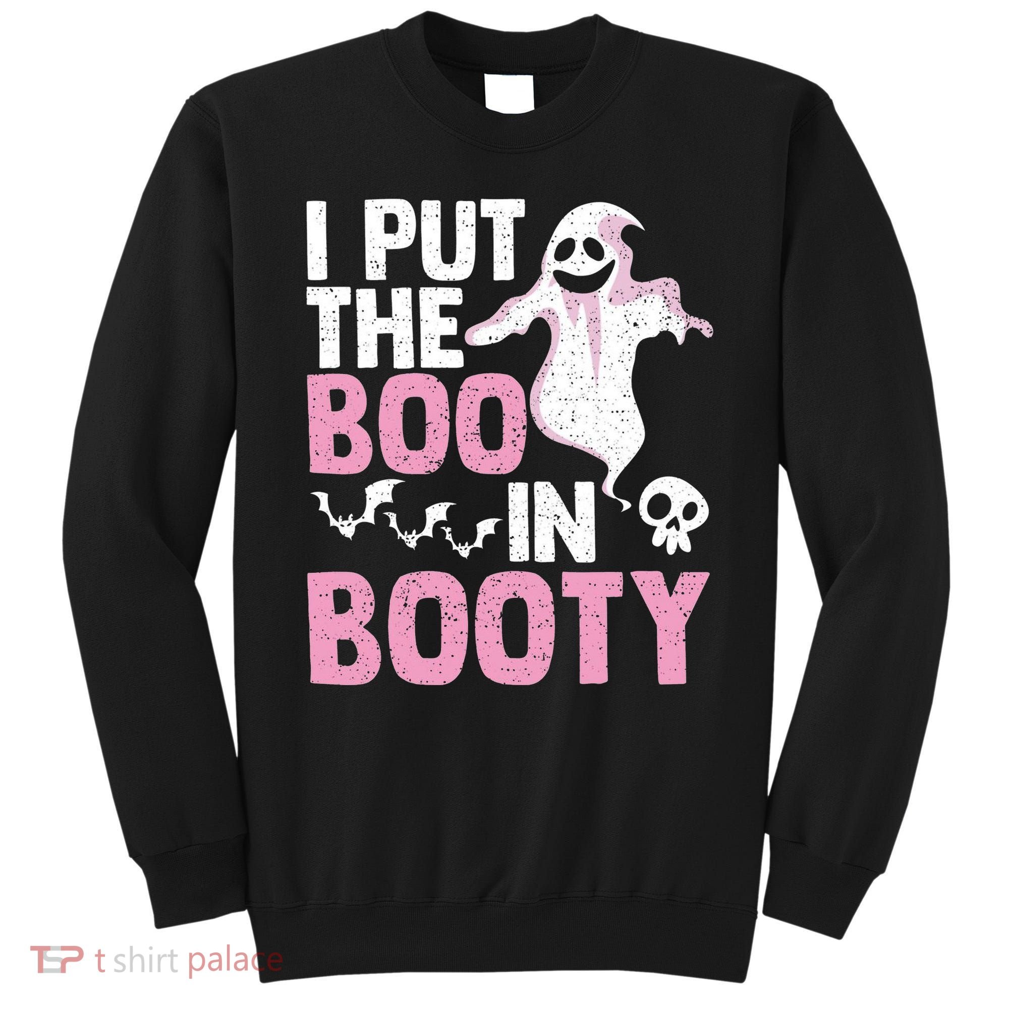 Put The Boo In Booty Funny Halloween Ghost Lover Joke Fan Sweatshirt