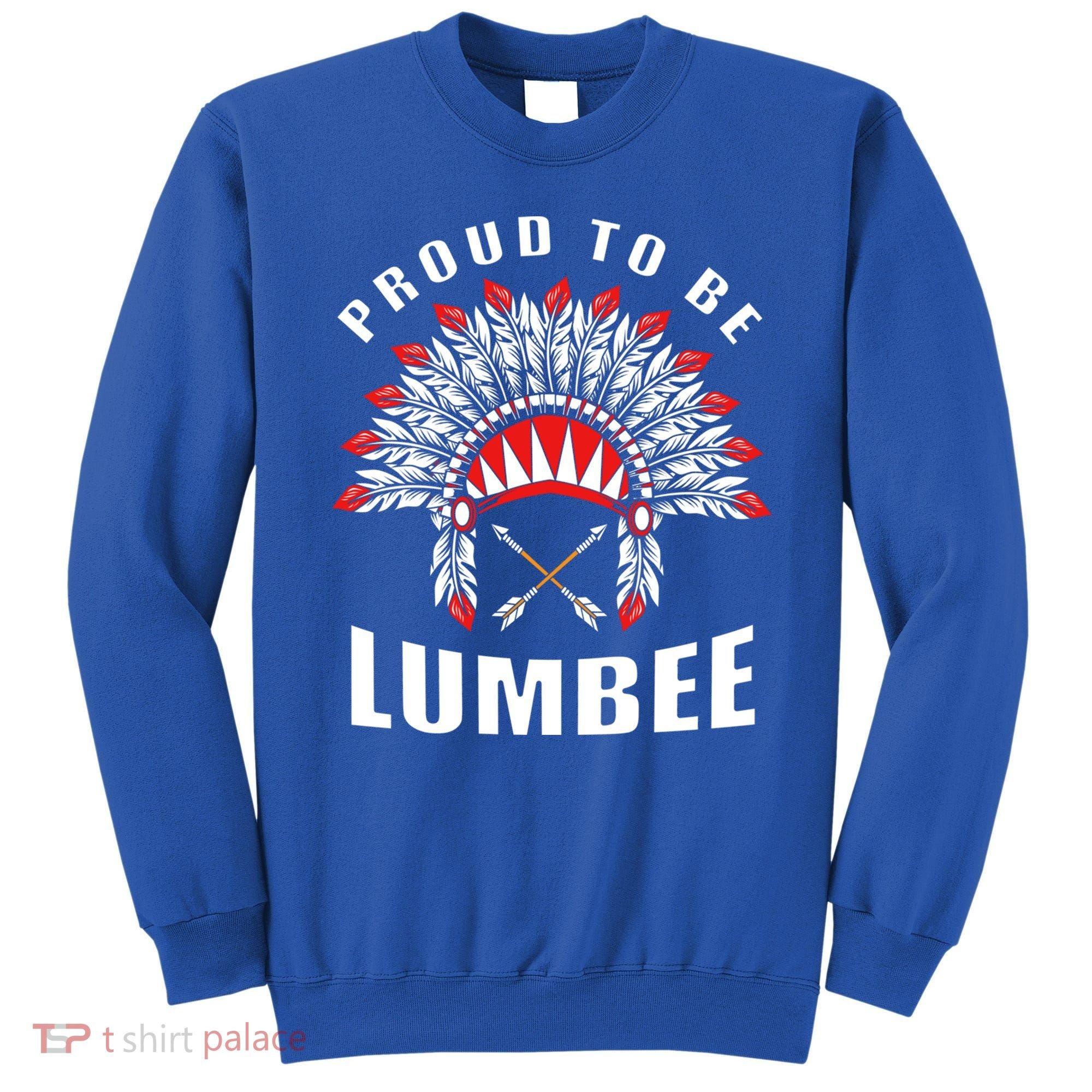 Proud To Be Lumbee Native American Lumbee Tribe Gift Sweatshirt