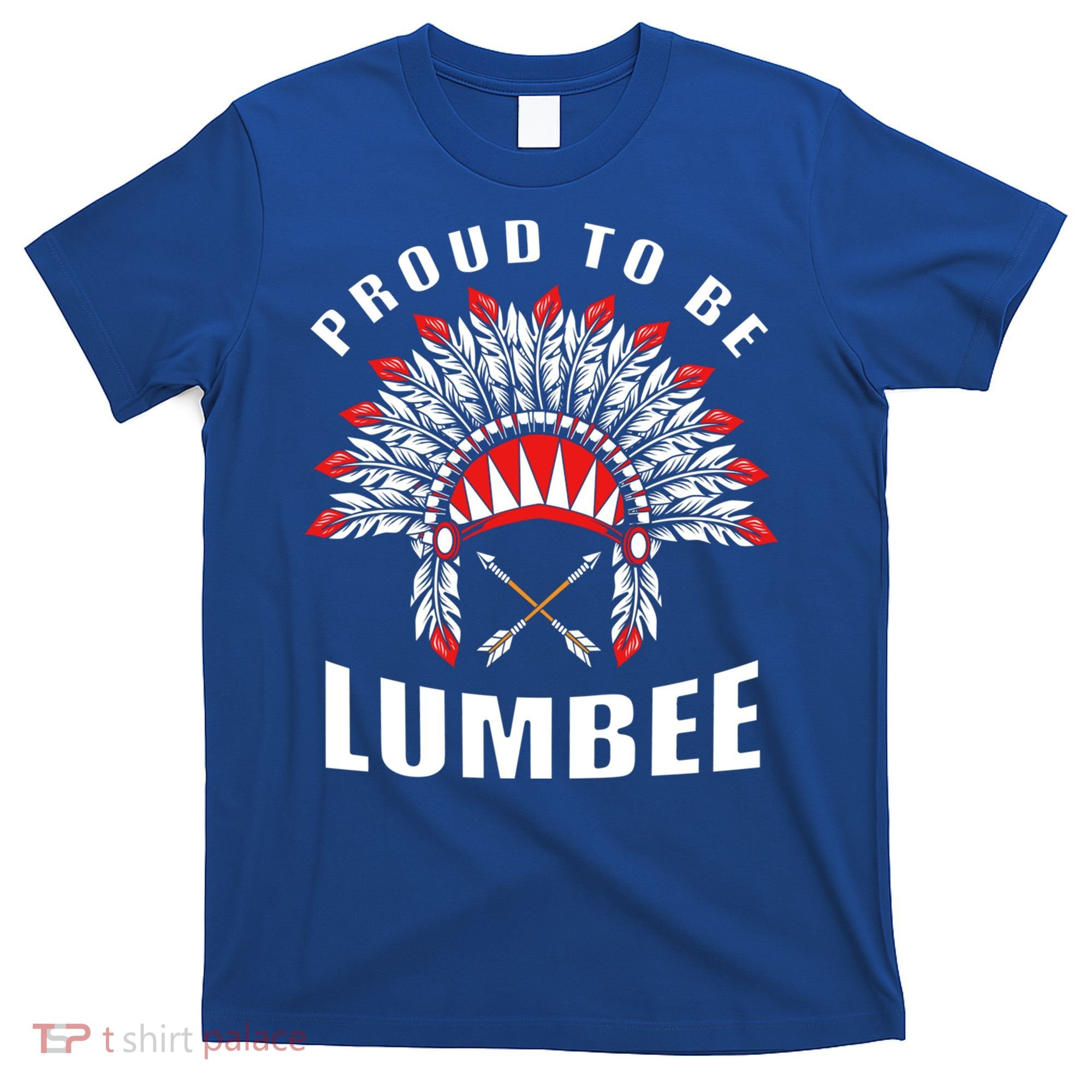 Proud To Be Lumbee Native American Lumbee Tribe Gift T-Shirt