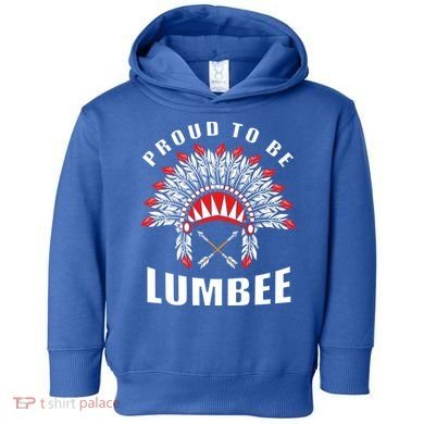 Proud To Be Lumbee Native American Lumbee Tribe Gift Toddler Hoodie
