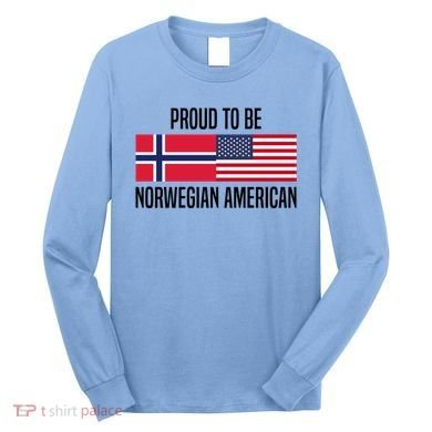 Proud To Be Norwegian American Cool Gift Long Sleeve Shirt