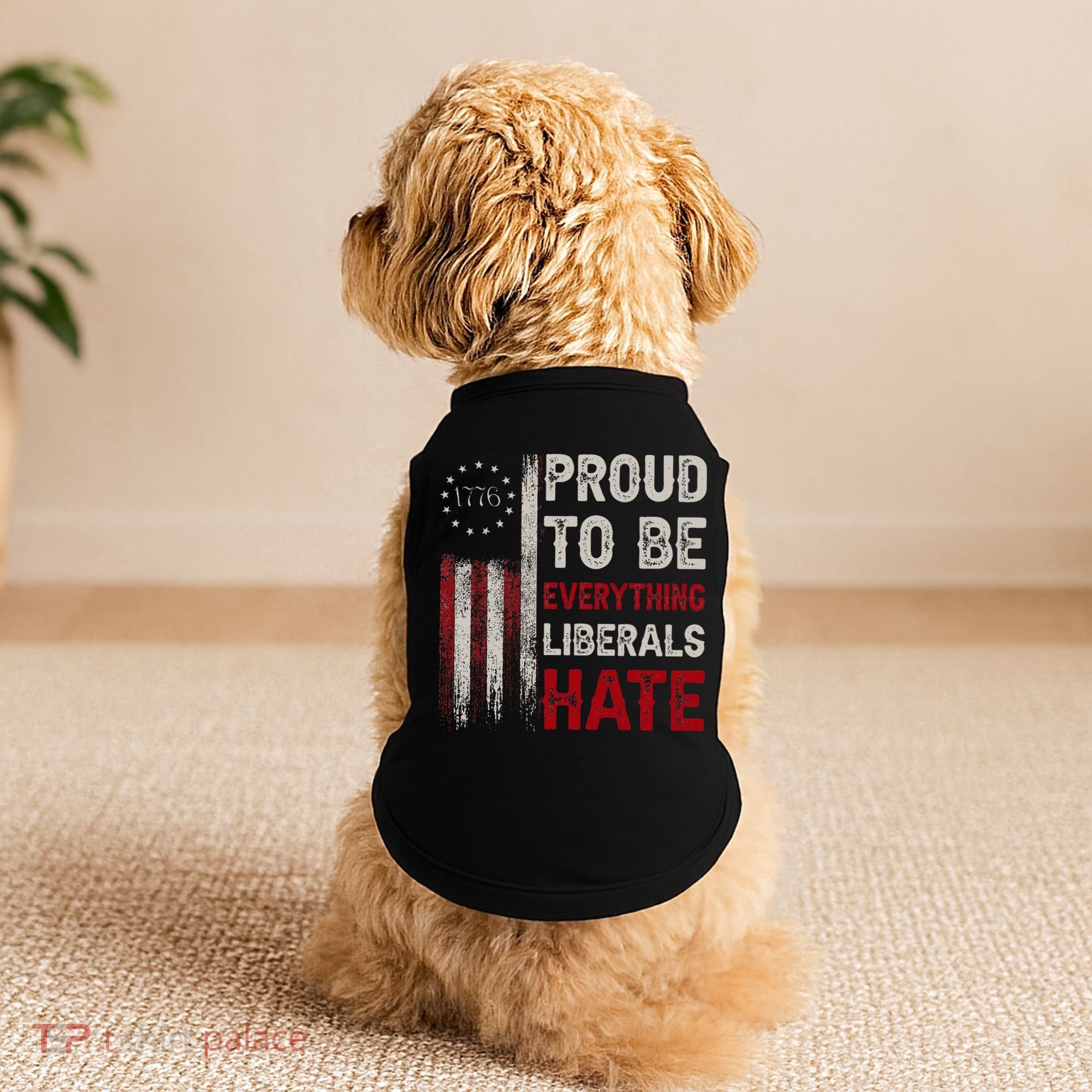 Proud To Be Everything Liberals Hate 1776 Flag Doggie Tank