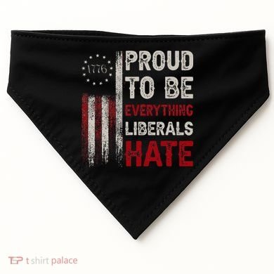 Proud To Be Everything Liberals Hate 1776 Flag USA-Made Doggie Bandana