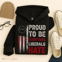 Proud To Be Everything Liberals Hate 1776 Flag Hoodie thumb 4