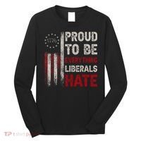 Proud To Be Everything Liberals Hate 1776 Flag Long Sleeve Shirt thumb 0