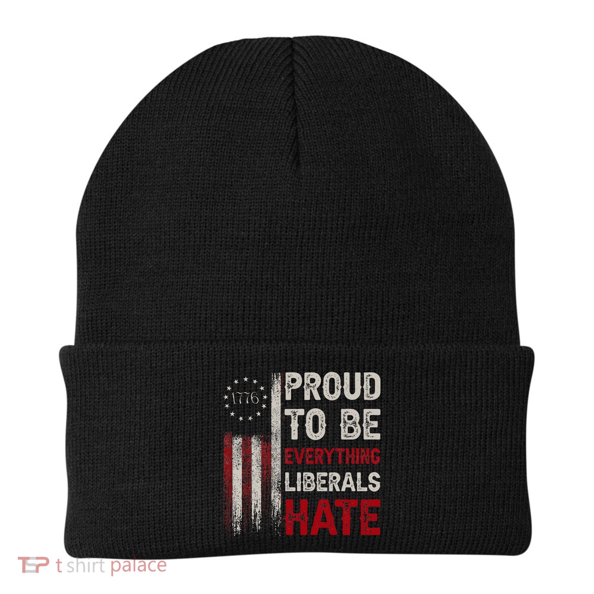 Proud To Be Everything Liberals Hate 1776 Flag Beanie