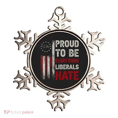 Proud To Be Everything Liberals Hate 1776 Flag Ornament