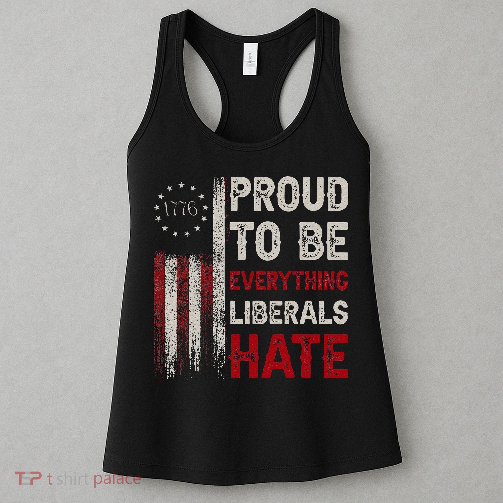 Proud To Be Everything Liberals Hate 1776 Flag Women's Tank Top