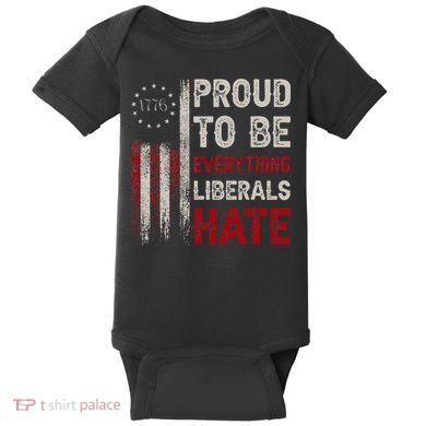 Proud To Be Everything Liberals Hate 1776 Flag Baby Bodysuit
