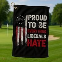Proud To Be Everything Liberals Hate 1776 Flag Golf Towel thumb 1