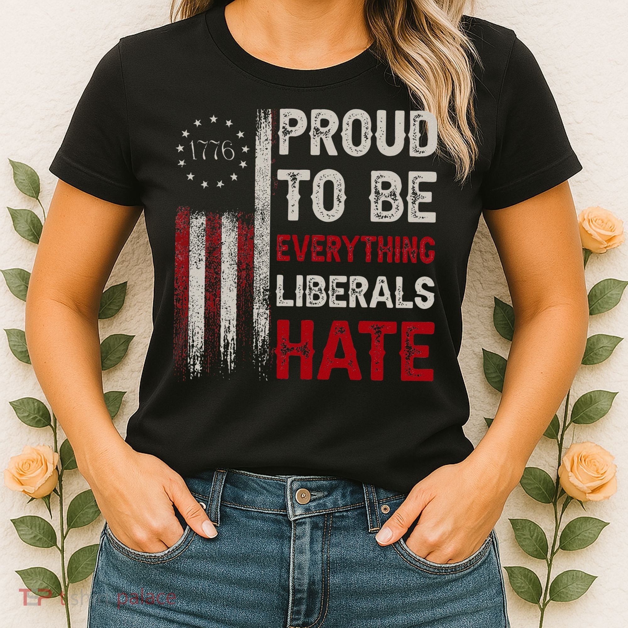 Proud To Be Everything Liberals Hate 1776 Flag Women's T-Shirt